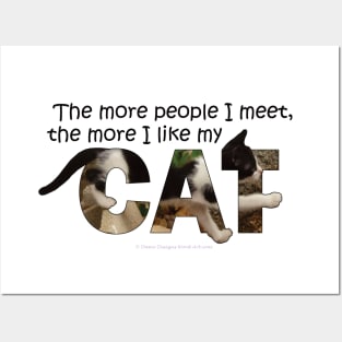 The more people I meet the more I like my cat - black and white cat oil painting word art Posters and Art